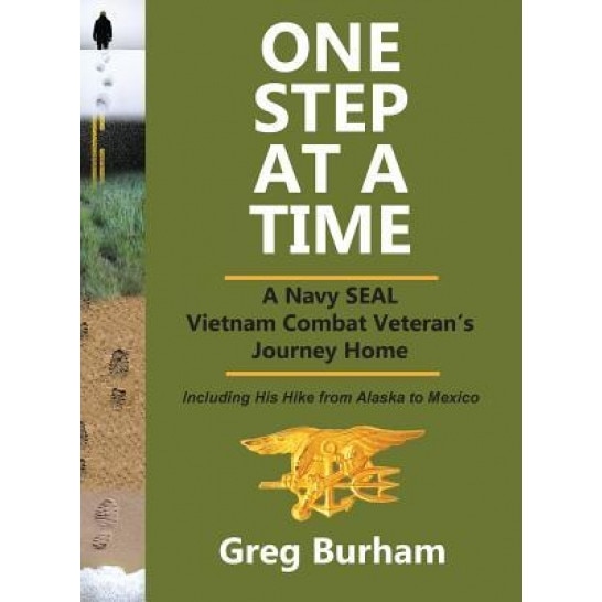One Step at a Time: A Navy Seal Vietnam Combat Veteran's Journey Home, Greg Burham (Author)