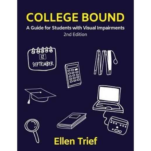 College Bound: A Guide for Students with Visual Impairments, Ellen Trief (Author)