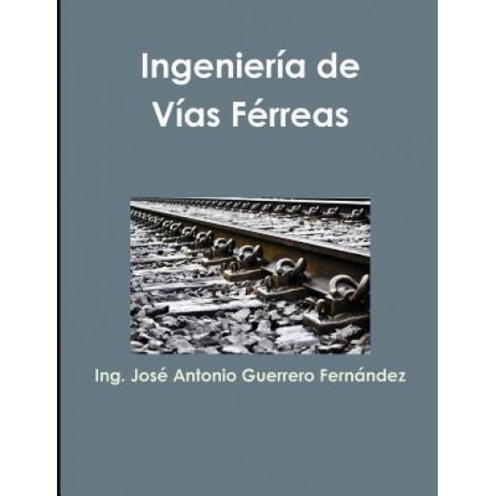Ingenieria de Vias Ferreas, Jose Antonio Guerrero Fernandez (Author)