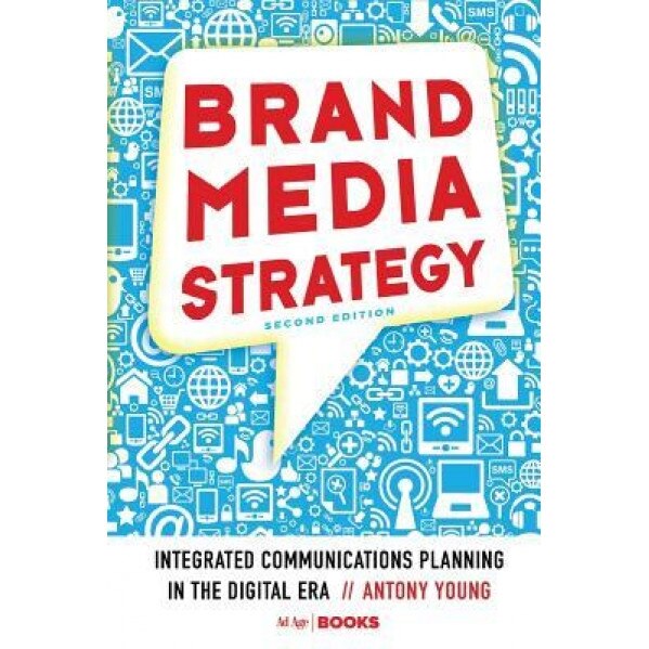 Brand Media Strategy: Integrated Communications Planning in the Digital Era - A. Young (Author)