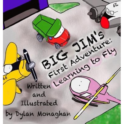 Big Jim's First Adventure: Learning to Fly, Dylan Monaghan (Author)