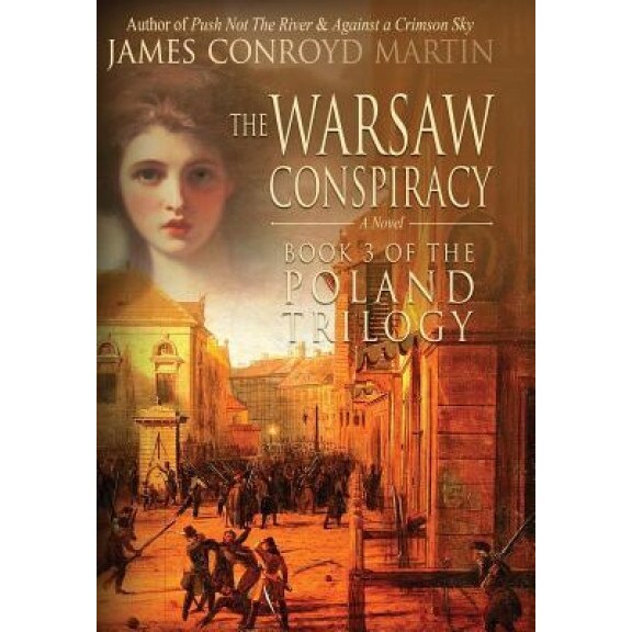 The Warsaw Conspiracy (the Poland Trilogy Book 3), James Conroyd Martin (Author)