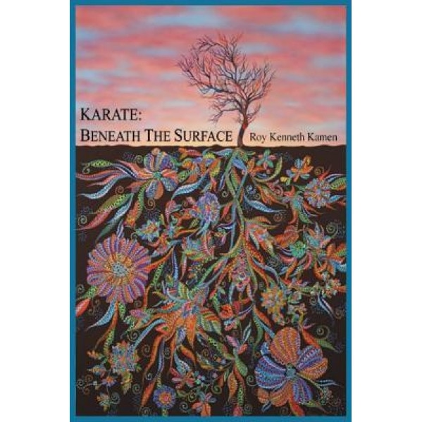 Karate - Beneath the Surface: Emotional Content of Kata, Roy K. Kamen (Author)
