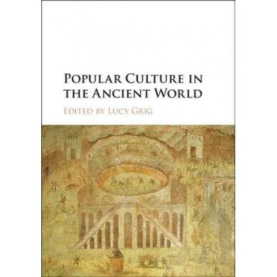 Popular Culture in the Ancient World, Lucy Grig (Editor)