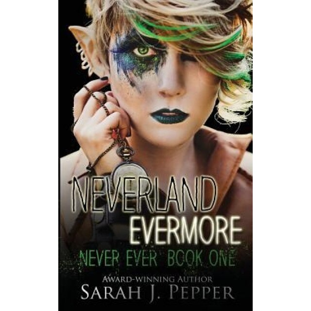 Neverland Evermore, Sarah J. Pepper (Author)
