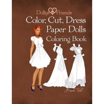 Dollys and Friends; Color, Cut, Dress Paper Dolls Coloring Book, Basak Tinli (Author) Dollys and Friends; Color, Cut, Dress Paper Dolls Coloring Book, Basak Tinli (Author)