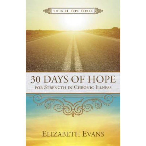 30 Days of Hope for Strength in Chronic Illness, G. Elizabeth Evans (Author)