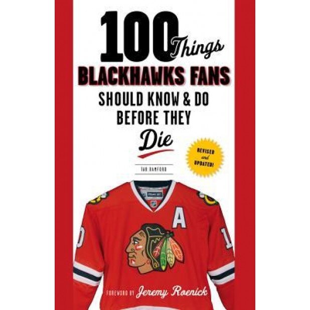 100 Things Blackhawks Fans Should Know & Do Before They Die, Tab Bamford (Author)