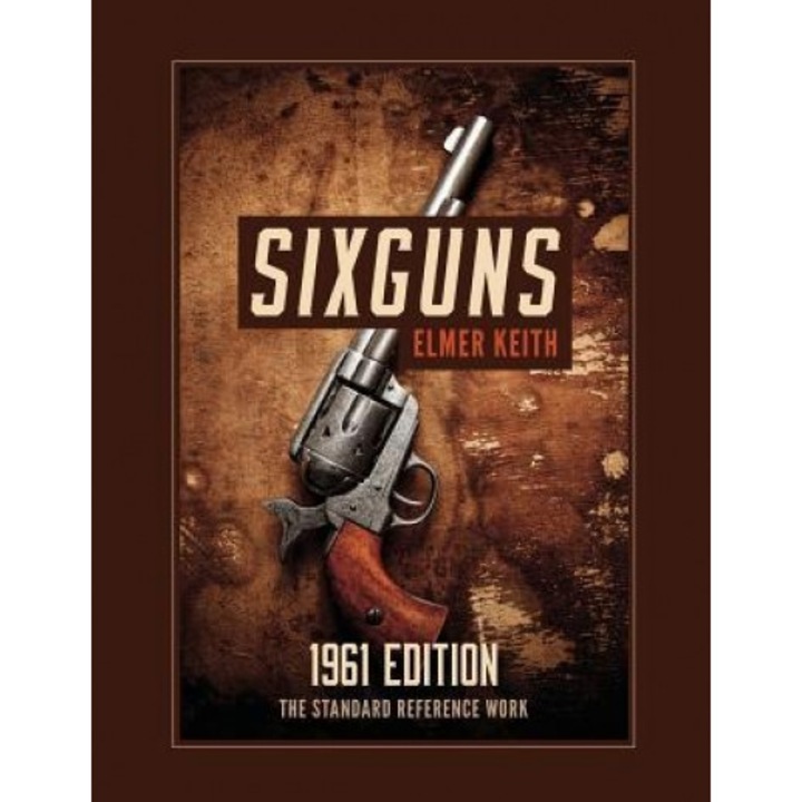Sixguns: 1961 Edition, Elmer Keith (Author)