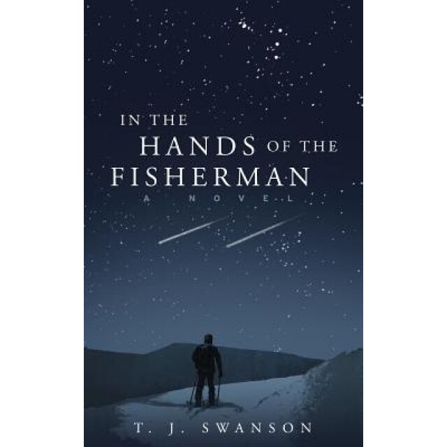 In the Hands of the Fisherman, T. J. Swanson (Author)