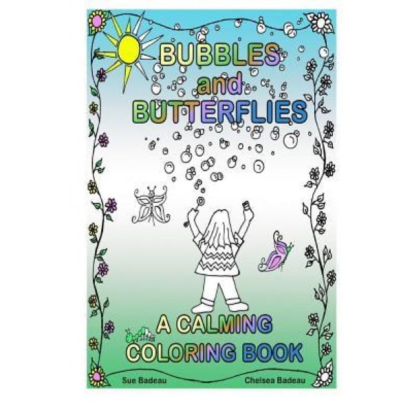 Bubbles and Butterflies a Calming Coloring Book, Sue Badeau (Author)