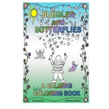 Bubbles and Butterflies a Calming Coloring Book, Sue Badeau (Author) Bubbles and Butterflies a Calming Coloring Book, Sue Badeau (Author)