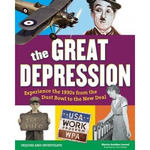 The Great Depression: Experience the 1930s from the Dust Bowl to the New Deal, Marcia Amidon Lusted (Author)