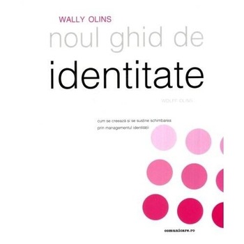 Noul ghid de identitate - Wally Olins Noul ghid de identitate - Wally Olins