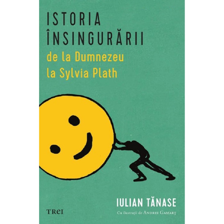 Istoria Insingurarii De La Dumnezeu La Sylvia Plath - Iulian Tanase