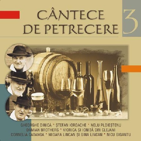 Gheorghe Dinica Nelu Ploiesteanu Stefan Iordache Damian Brothers Cantece De Petrecere Vol 3 Cd Emag Ro
