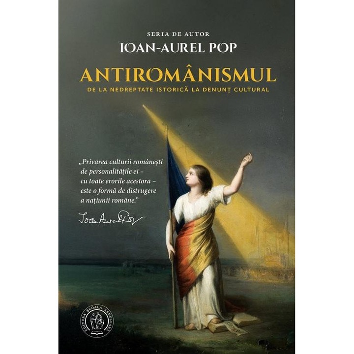 Antiromanismul. De la nedreptate istorica la denunt cultural, Ioan-Aurel Pop
