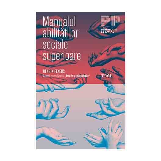 Manualul abilitatilor sociale superioare - Henrik Fexeus