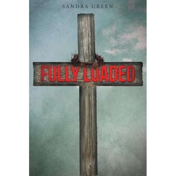 Fully Loaded, Evangelist Sandra Green (Author)