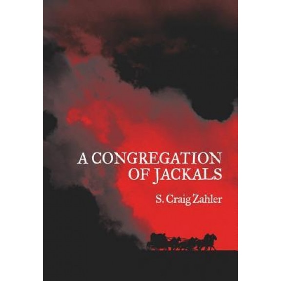 A Congregation of Jackals: Author's Preferred Text, S. Craig Zahler (Author)