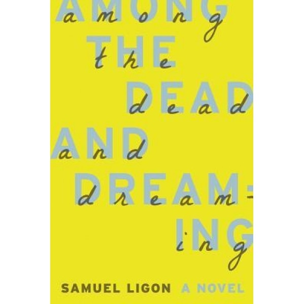 Among the Dead and Dreaming, Samuel Ligon (Author)