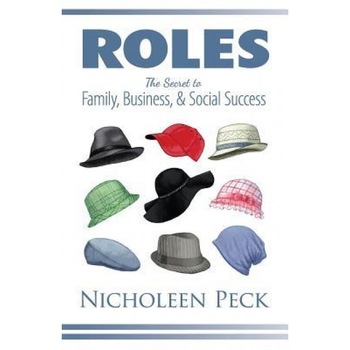 Roles: The Secret to Family, Business, and Social Success, Nicholeen Peck (Author) Roles: The Secret to Family, Business, and Social Success, Nicholeen Peck (Author)