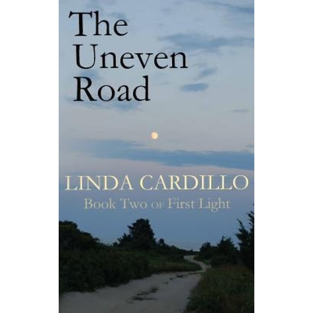 The Uneven Road: Book Two of First Light, Linda Cardillo (Author)