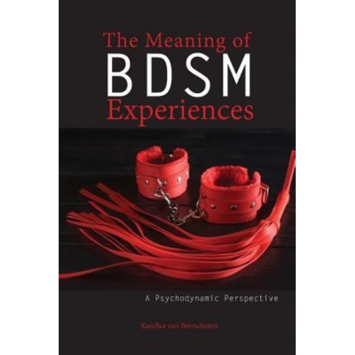 The Meaning of Bdsm Experiences: A Psychodynamic Perspective, Kandice Van Beerschoten (Author)