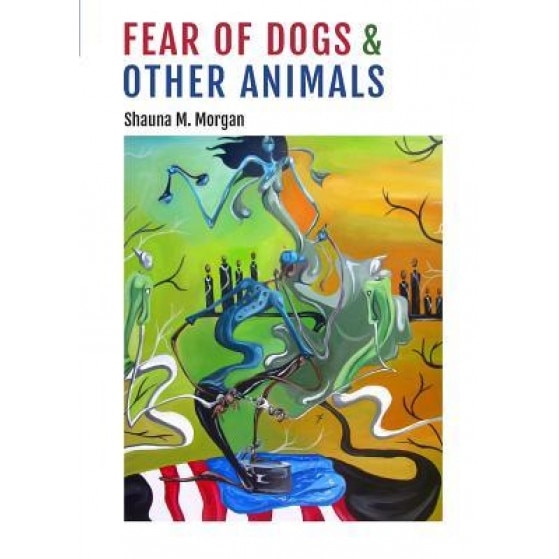 Fear of Dogs & Other Animals, Shauna M. Morgan (Author)