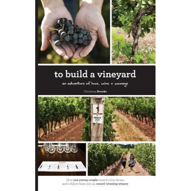 To Build a Vineyard: An Adventure of Love, Wine and Courage, Christina Brooks (Author)
