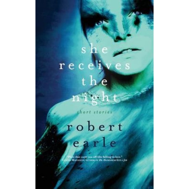 She Receives the Night, Robert Earle (Author)