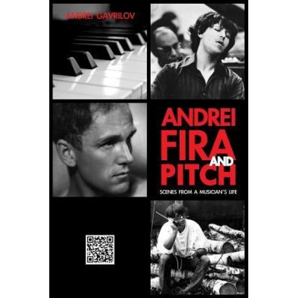 Andrei, Fira and Pitch: Scenes from a Musician Life, Andrei Gavrilov (Author)