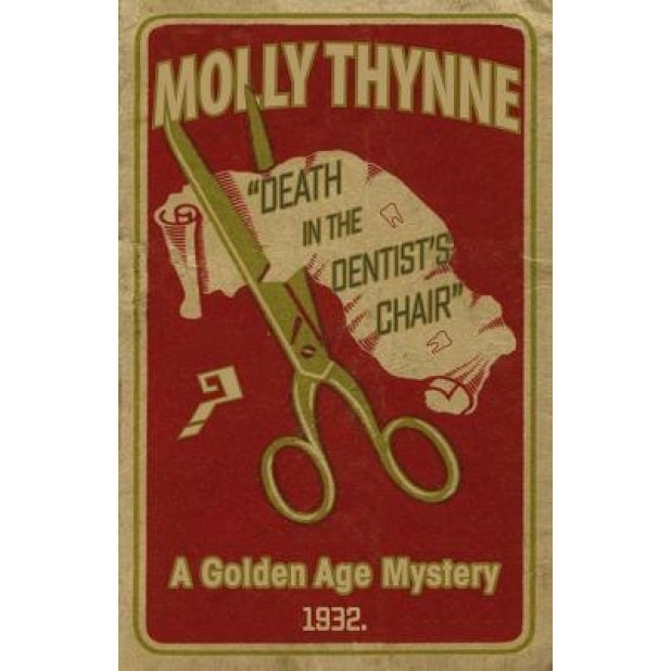 Death in the Dentist's Chair: A Golden Age Mystery, Molly Thynne (Author)