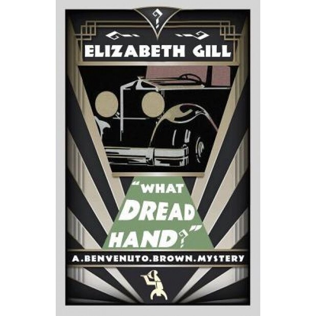 What Dread Hand?: A Benvenuto Brown Mystery, Elizabeth Gill (Author)