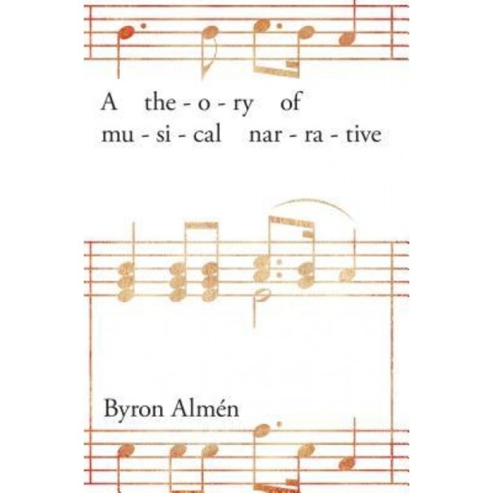 A Theory of Musical Narrative, Byron Almen (Author)