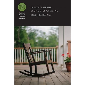 Insights in the Economics of Aging, David A. Wise (Editor) Insights in the Economics of Aging, David A. Wise (Editor)