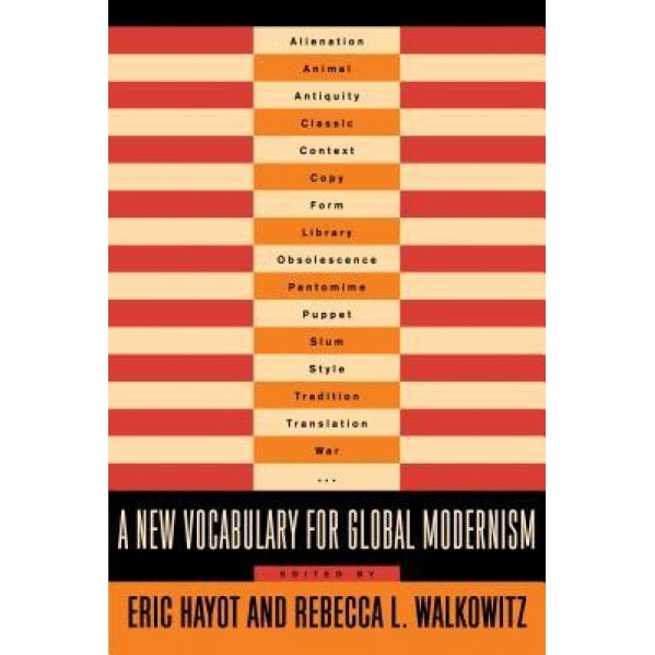 A New Vocabulary for Global Modernism, Eric Hayot (Editor)