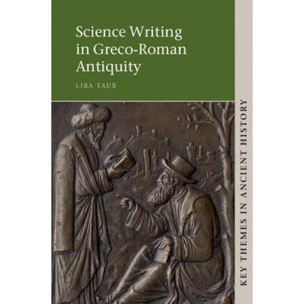 Science Writing in Greco-Roman Antiquity, Liba Taub (Author)