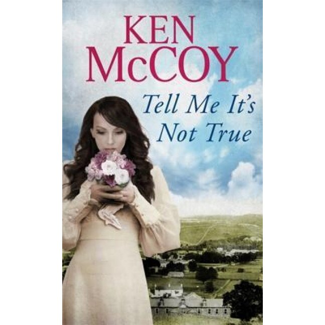 Tell Me It's Not True, Ken McCoy (Author)