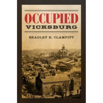 Occupied Vicksburg, Bradley R. Clampitt (Author) Occupied Vicksburg, Bradley R. Clampitt (Author)