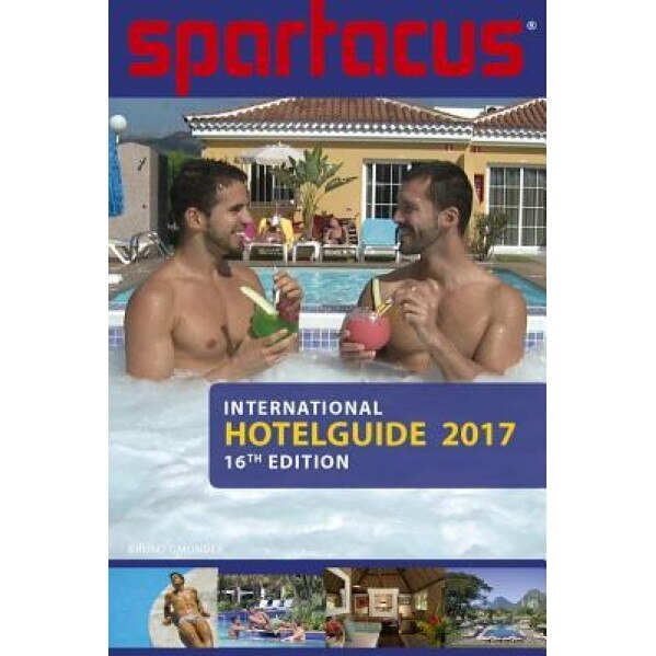 Spartacus International Hotel Guide 2017: 16th Edition, Briand Bredford-Eichler (Author)