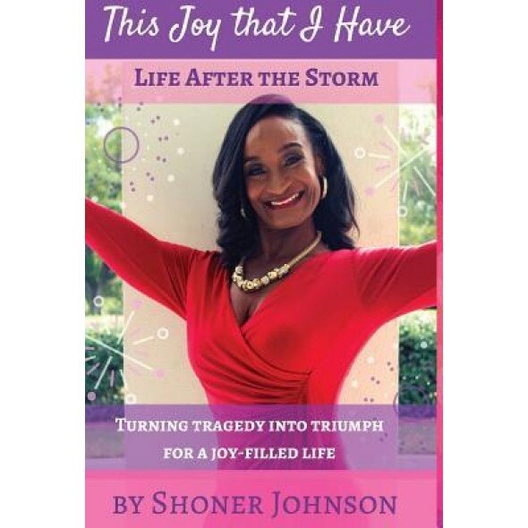 This Joy That I Have: Life After the Storm, Shoner Johnson (Author)