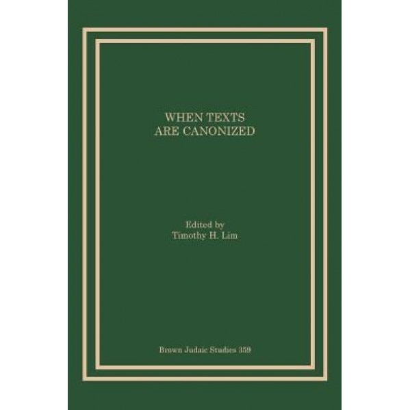 When Texts Are Canonized, Timothy H. Lim (Editor)