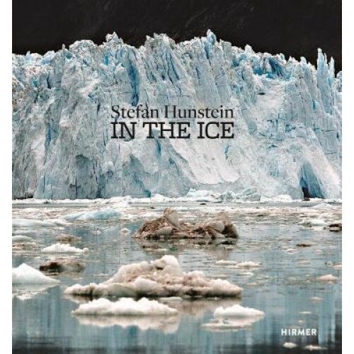 Stefan Hunstein: In the Ice, Petra Giloy-Hirtz (Editor)