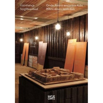 Alvaro Siza: Neighbourhood: Where Alvaro Meets Aldo, Alvaro Siza (Artist) Alvaro Siza: Neighbourhood: Where Alvaro Meets Aldo, Alvaro Siza (Artist)