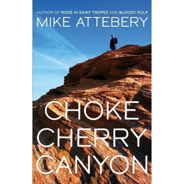 Chokecherry Canyon, Mike Attebery (Author)