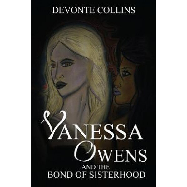 Vanessa Owens and the Bond of Sisterhood, Devonte Collins (Author)