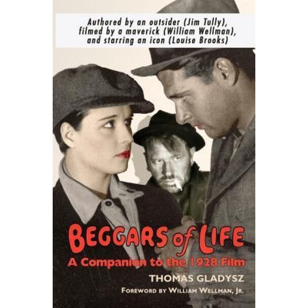 Beggars of Life: A Companion to the 1928 Film, Thomas Gladysz (Author)