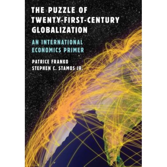 The Puzzle of Twenty-First-Century Globalization: An International Economics Primer, Patrice Franko (Author)