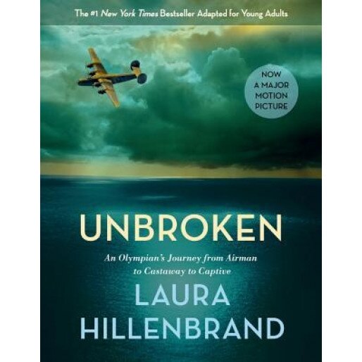 Unbroken: An Olympian's Journey from Airman to Castaway to Captive (Young Readers Edition), Laura Hillenbrand (Author)